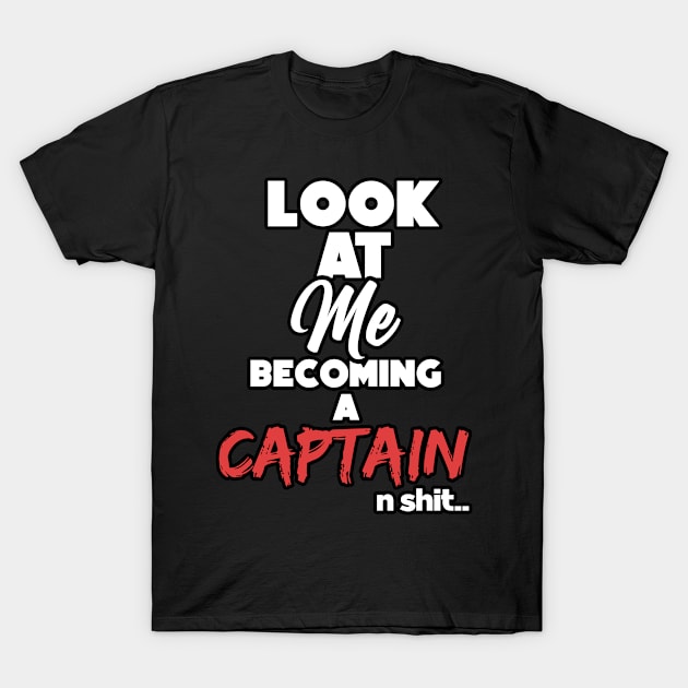 Becoming a captain. Graduation gift T-Shirt by NeedsFulfilled